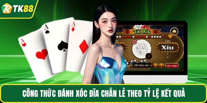 Công thức đánh xóc đĩa chẵn lẻ theo tỷ lệ kết quả