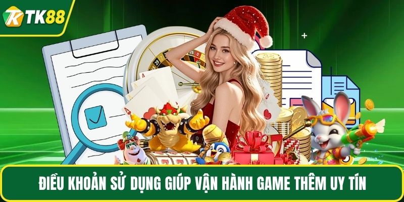Điều khoản sử dụng giúp vận hành game thêm uy tín
