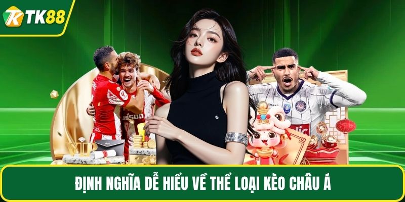 Định nghĩa dễ hiểu về thể loại kèo châu Á