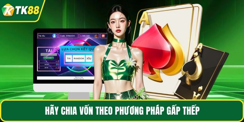 Hãy chia vốn theo phương pháp gấp thếp