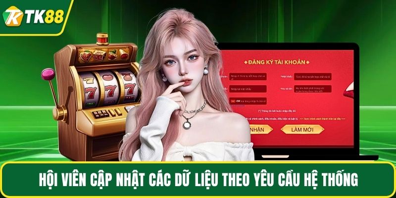 Hội viên cập nhật các dữ liệu theo yêu cầu hệ thống