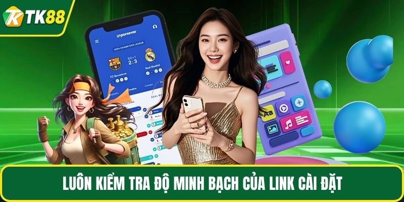Luôn kiểm tra độ minh bạch của link cài đặt