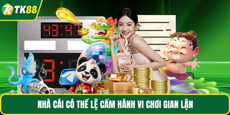 Nhà cái có thể lệ cấm hành vi chơi gian lận