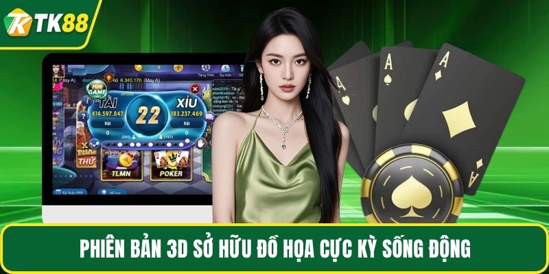 Phiên bản 3D sở hữu đồ họa cực kỳ sống động