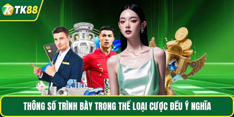 Thông số trình bày trong thể loại cược đều ý nghĩa