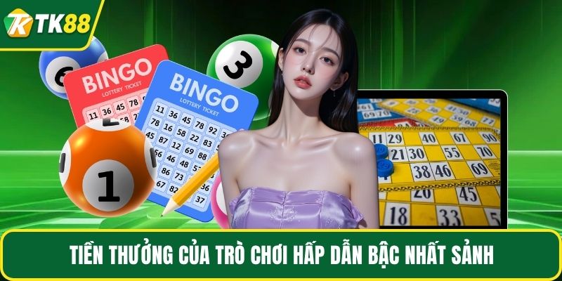 Tiền thưởng của trò chơi hấp dẫn bậc nhất sảnh