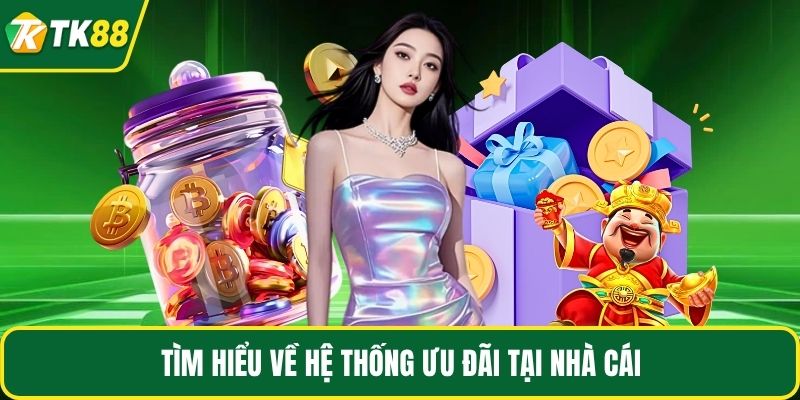 Tìm hiểu về hệ thống ưu đãi tại nhà cái