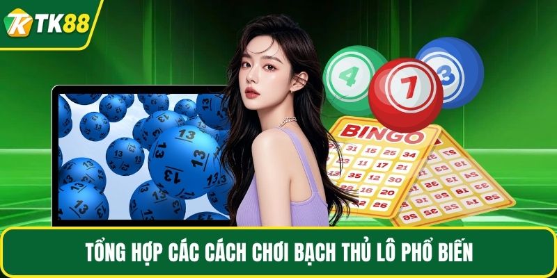 Tổng hợp các cách chơi bạch thủ lô phổ biến