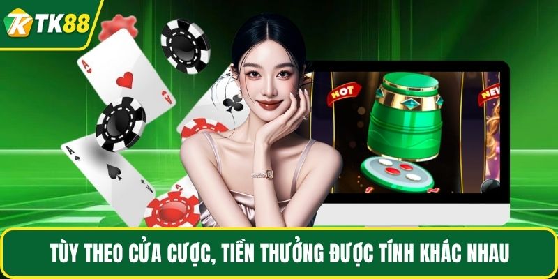 Tùy theo cửa cược, tiền thưởng được tính khác nhau